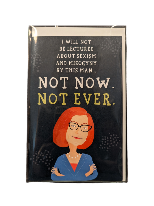 Not Now Misogyny Julia Gillard - Mount Vic and Me Cards
